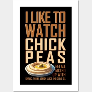 I like to watch chick peas Posters and Art